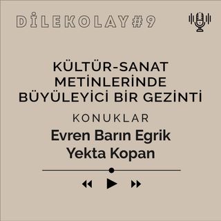 Dile Kolay #9: Kültür-sanat metinlerinde büyüleyici bir gezinti