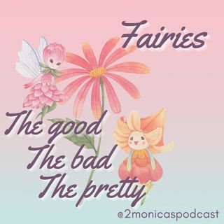 #54 FAIRYTALE SERIES: Fairies - The Good, the Bad & the Pretty, Pt. 1