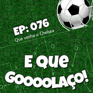 EQG - #76 - Que venha o Chelsea