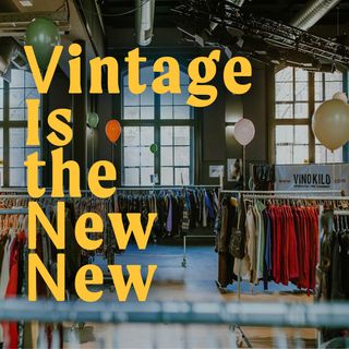 Vintage is the New New