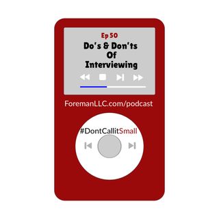 Ep 50: Interviewing Do's & Don'ts