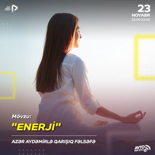 Enerji I "Qarışıq Fəlsəfə" #21