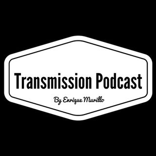 Transmission Podcast