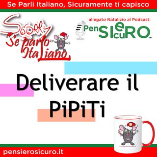 Sorry Se Parlo Italiano #01 - Deliverare il PiPiTi