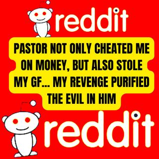 Pastor Not Only Cheated Me On Money, But Also Stole My Gf... My Revenge Purified The Evil In Him