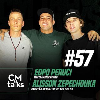 Edpo Peruci e Alisson Zepechouka  - CMTalks #57