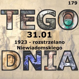 Tego dnia: 31 stycznia (rozstrzelanie Niewiadomskiego)