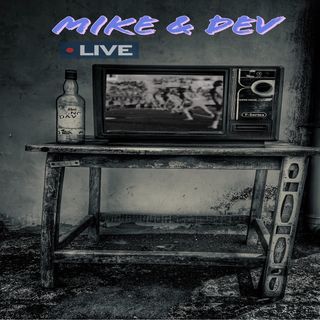 Mike & Dev Out Loud