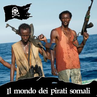 80 - Il mondo dei pirati somali
