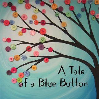 A Tale of a Blue Button
