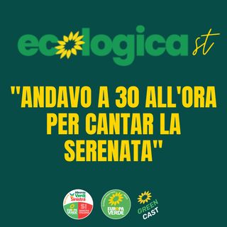 Andavo a 30 all’ora per cantar la serenata - Ecologicast