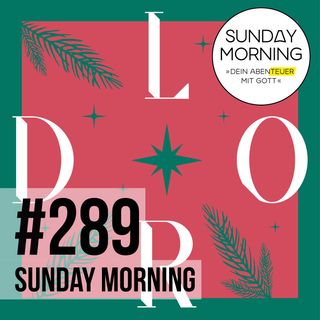 GOTT WIRD MENSCH  4 - Die Menschwerdung Gottes | Sunday Morning #289