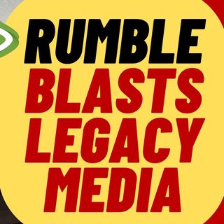 RUMBLE Blasts Legacy Media Journalist