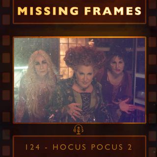 Episode 124 - Hocus Pocus 2