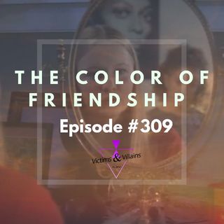 #309 | The Color Of Friendship (Black Lives Matter, Chapter Eight)