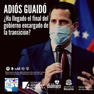 Adiós Guaidó ¿Ha llegado el final del gobierno encargado de la transición?