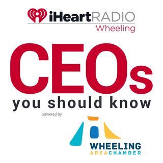 Wheeling CEO's You Should Know powered by the Wheeling Area Chamber