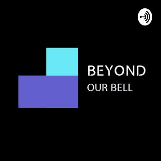 Beyond Our Bell