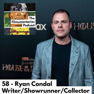 59 - Ryan Condal - Showrunner on House of The Dragon