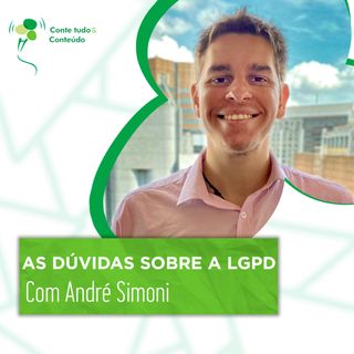 Episódio 41 - As Dúvidas sobre a LGPD - André Simoni em entrevista a Márcio Martins