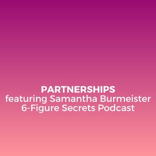 EP 319 | Partnerships featuring Samantha Burmeister