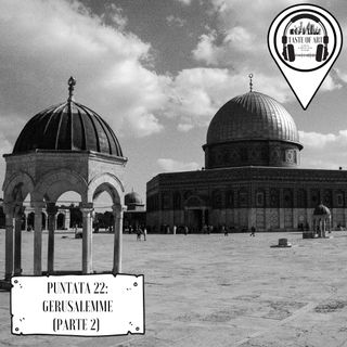 Puntata 22 - Gerusalemme (Parte 2)
