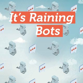 It's Raining Bots