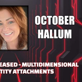 Dialog with the Deceased - Multidimensional Duality - Entity Attachments w/ October Hallum