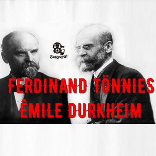 Ferdinand Tönnies ve Emile Durkheim Üzerine... (Cemaat mi, cemiyet mi?)