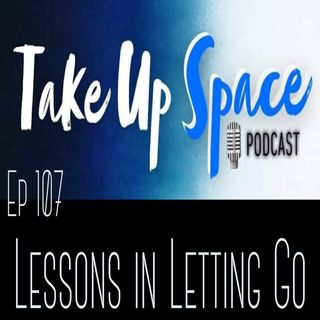Ep. 107: Lessons in Letting Go