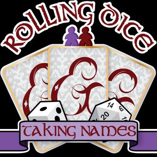 Rolling Dice & Taking Names