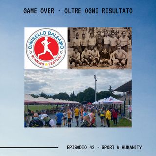 GAME OVER - OLTRE OGNI RISULTATO - Ep.42 - Sport & Humanity