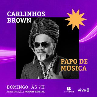 Papo de Música - Carlinhos Brown