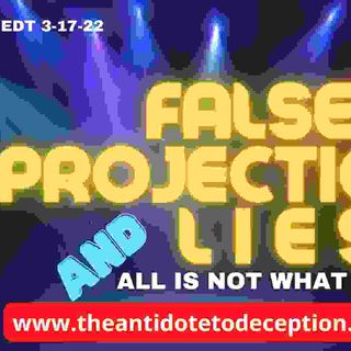 FALSE PROJECTIONS AND LIES: ALL IS NOT WHAT IT SEEMS