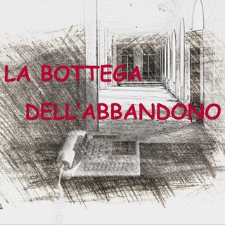 La bottega dell'abbandono