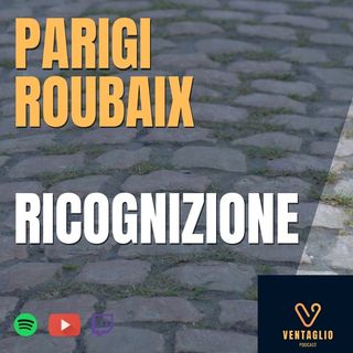#2 Speciale Parigi - Roubaix - La Ricognizione