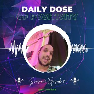 Season 2:8 Daily Dose of Positivity