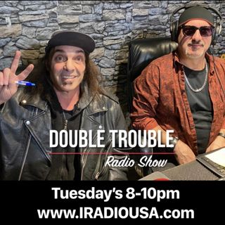 DOUBLE TROUBLE RADIO SHOW MAY 9, 2023