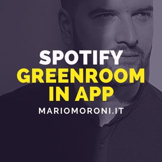 Spotify starebbe spostando Greenroom sulla sua app principale