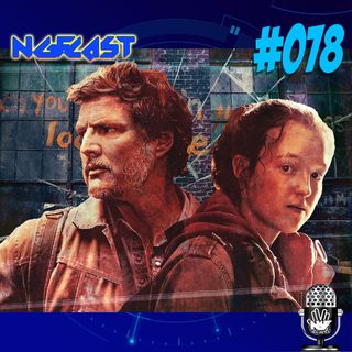 NGFCAST #078 ( Live ) - THE LAST OF US HBO foi bom mesmo?