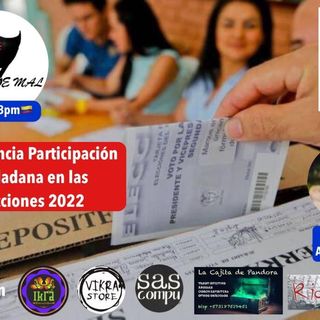 GENTE DE MAL - IMPORTANCIA DE LA PARTICIPACION ELECCIONES 2022