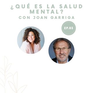 83-¿Qué es la salud mental? Entrevista con Joan Garriga