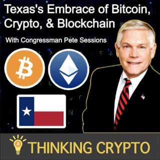 Congressman Pete Sessions Interview - Bitcoin Mining & Crypto in Texas - Crypto Regulations, CBDCs, Digital Dollar