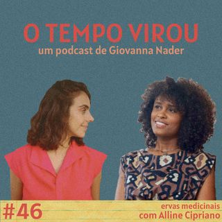 #46 O poder das ervas - com Alline Cipriano