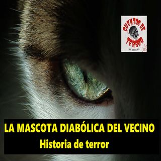 Historia de Terror 👹 La Mascota Diabólica del Vecino