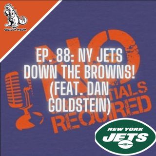 Episode 88: NY Jets Down the Browns! (feat. Dan Goldstein)