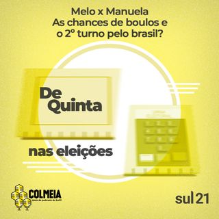 De Quinta ep.31: Melo x Manuela, as chances de Boulos e o 2º turno pelo País