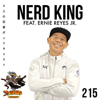 Issue #215: Nerd King feat. Ernie Reyes Jr.