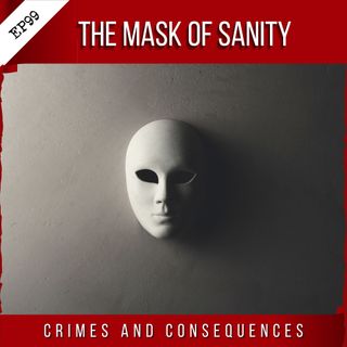 EP99: The Mask of Sanity