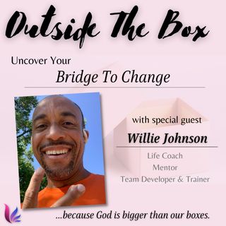 Discover your Bridge to Change with Willie Johnson